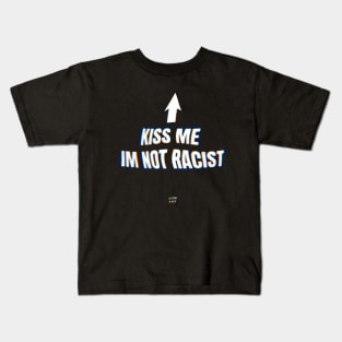 Kiss me im not racist Kids T-Shirt